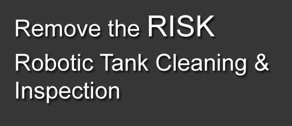 Remove risk with robotic tank cleaning